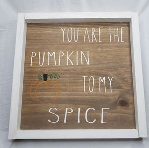 Farmhouse Wood Sign "You Are The Pumpkin To My Spice" Handmade